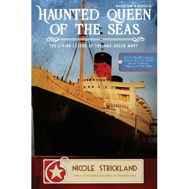 The Haunted Queen of the Seas: The Living Legend of the RMS Queen Mary