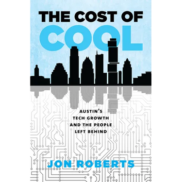 The Cost of Cool: Austin's Tech Growth and the People Left Behind