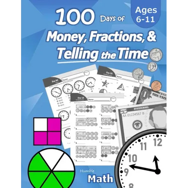 Humble Math - 100 Days of Money, Fractions, & Telling the Time: Workbook (With Answer Key): Ages 6-11 - Count Money (Counting United States Coins and