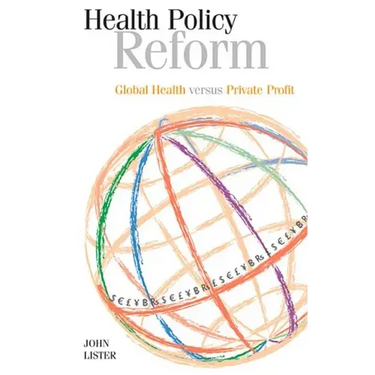 Health Policy Reform: Global Health Versus Private Profit