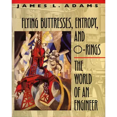 Flying Buttresses, Entropy, and O-Rings: The World of an Engineer