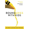 Boundaries with Kids: When to Say Yes, When to Say No to Help Your Children Gain Control of Their Lives