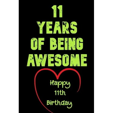 11 Years Of Being Awesome Happy 11th Birthday: 11 Years Old Gift for Boys & Girls