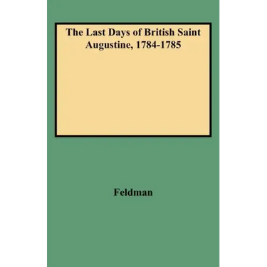 Last Days of British Saint Augustine, 1784-1785