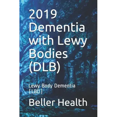 2019 Dementia with Lewy Bodies (DLB): Lewy Body Dementia (LBD)