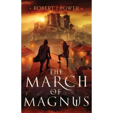 The March of Magnus: Book Two of the Spark City Cycle