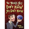 The Things You Don't Know You Don't Know