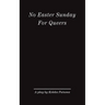 No Easter Sunday For Queers: A play by Koleka Putuma
