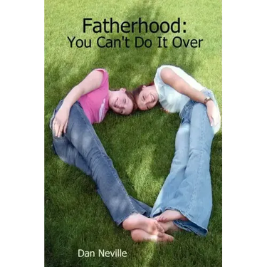 Fatherhood: You Can't Do It Over