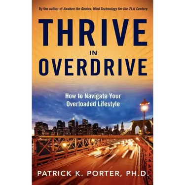 Thrive In Overdrive: How to Navigate Your Overloaded Lifestyle