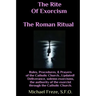 The Rite Of Exorcism The Roman Ritual: Rules, Procedures, Prayers of the Catholic Church