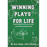 Winning Plays For Life: From the perspective of a Hall of Fame sportswriter & former athlete