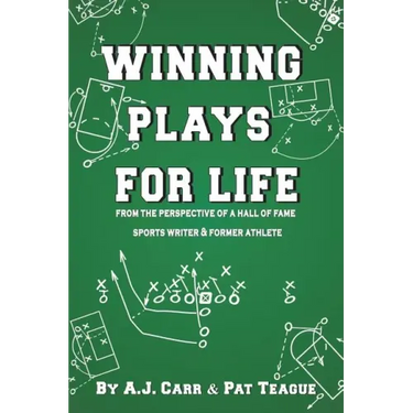 Winning Plays For Life: From the perspective of a Hall of Fame sportswriter & former athlete