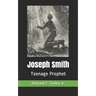 Joseph Smith: Teenage Prophet