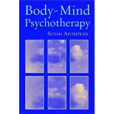 Body-Mind Psychotherapy: Principles, Techniques, and Practical Applications
