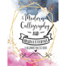 Modern Calligraphy and Handlettering A Beginner's Practice Book: Handwriting Practice for Adults Cursive Writing Practice Sheets with Different Cursiv