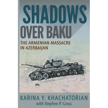 Shadows Over Baku: The Armenian Massacre in Azerbaijan