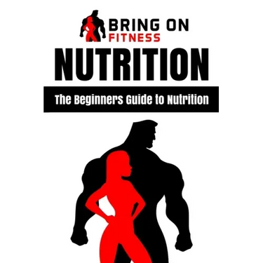 Nutrition: The Beginners Guide to Nutrition
