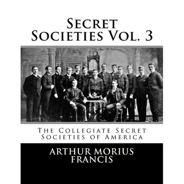 Secret Societies Vol. 3: The Collegiate Secret Societies of America