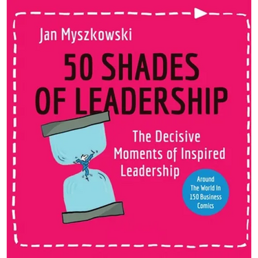 50 Shades of Leadership: The decisive moments of inspired leadership