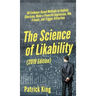 The Science of Likability: 60 Evidence-Based Methods to Radiate Charisma, Make a Powerful Impression, Win Friends, and Trigger Attraction