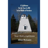 A Lighthouse on the Top of a Hill in the Middle of Nowhere: How I Built a Lighthouse