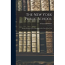 The New York Public School: Being a History of Free Education in the City of New York