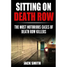 Sitting on Death Row: The Most Notorious Cases of Death Row Killers