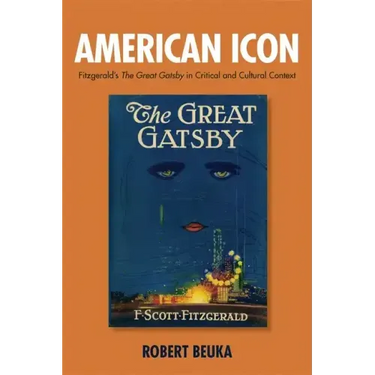 American Icon: Fitzgerald's the Great Gatsby in Critical and Cultural Context