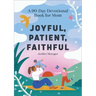 Joyful, Patient, Faithful: A 90-Day Devotional Book for Mom