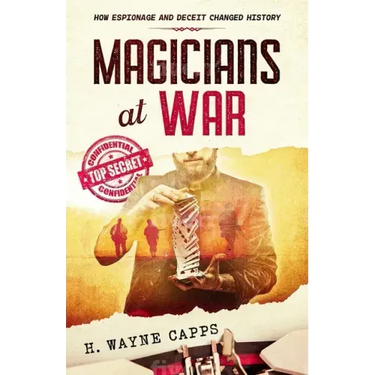 Magicians at War: How Espionage and Deceit Changed History