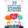 39 No-Prep/Low-Prep ESL Speaking Activities: For Teenagers and Adults
