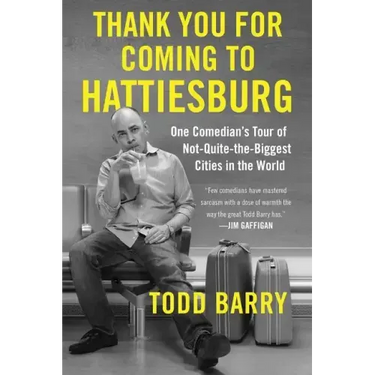 Thank You for Coming to Hattiesburg: One Comedian's Tour of Not-Quite-The-Biggest Cities in the World