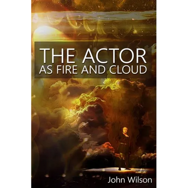 The Actor as Fire and Cloud