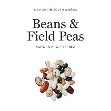 Beans and Field Peas: A Savor the South Cookbook