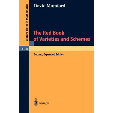 The Red Book of Varieties and Schemes: Includes the Michigan Lectures (1974) on Curves and Their Jacobians