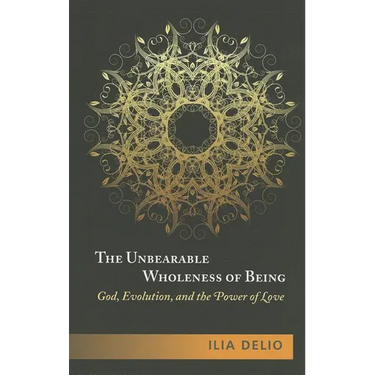 The Unbearable Wholeness of Being: God, Evolution, and the Power of Love
