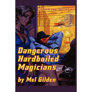 Dangerous Hardboiled Magicians: A Fantasy Mystery: Cronyn & Justice, Book One