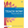 Teach Now! Physical Education: Becoming a Great Pe Teacher