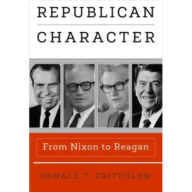 Republican Character: From Nixon to Reagan