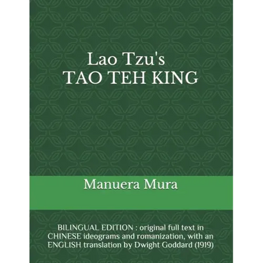Lao Tzu's TAO TEH KING: BILINGUAL EDITION: original full text in CHINESE ideograms and romanization, with an ENGLISH translation by Dwight God