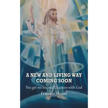 A New and Living Way Coming Soon: You Get No Second Chances with God