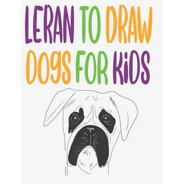 leran to draw dogs for kids: how to draw book for kids step by step how to draw cute animals draw easy techniques 100 page 8.5 x 0.3 x 11 inches