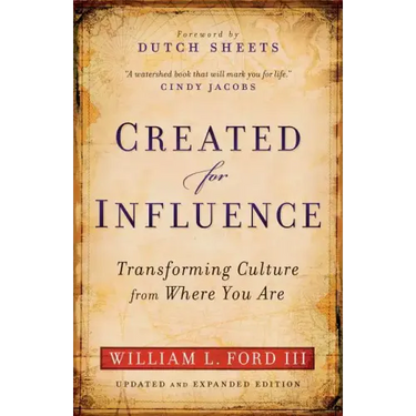 Created for Influence: Transforming Culture from Where You Are
