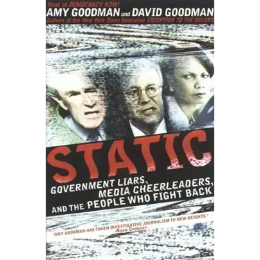 Static: Government Liars, Media Cheerleaders, and the People Who Fight Back