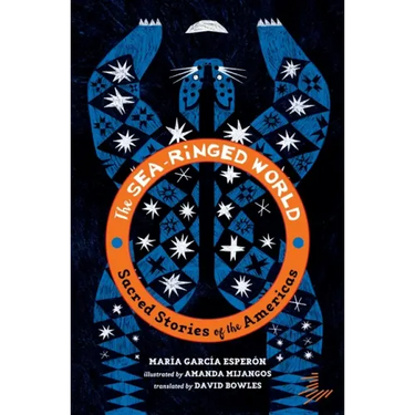 The Sea-Ringed World: Sacred Stories of the Americas