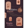 Relative Races: Genealogies of Interracial Kinship in Nineteenth-Century America