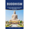 Buddhism: A Complete Guide to Discover the Secrets of Tibetan Buddhism (Two Lectures on Buddhist Thought Concerning Esthetics)