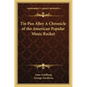 Tin Pan Alley a Chronicle of the American Popular Music Racket