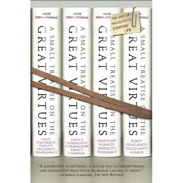 A Small Treatise on the Great Virtues: The Uses of Philosophy in Everyday Life